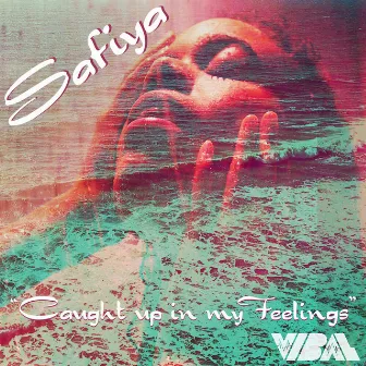 Caught Up in My Feelings by Safiya