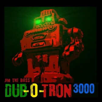 Dub-O-Tron 3000 by Jim the Boss