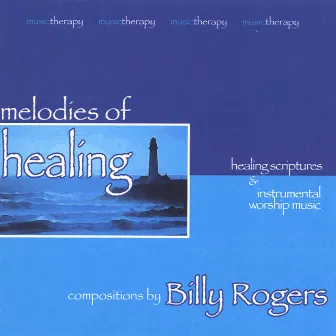 Melodies Of Healing - Includes a 2CD Bonus by Billy Rogers