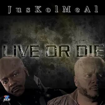 Live or Die by JusKolMeaL