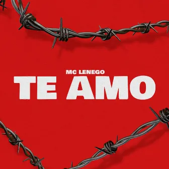 Te Amo by Mc Lenego