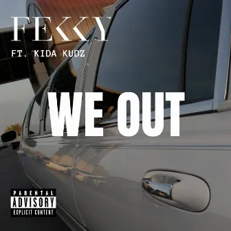 We Out by Fekky