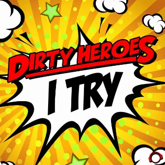 I Try by Dirty Heroes