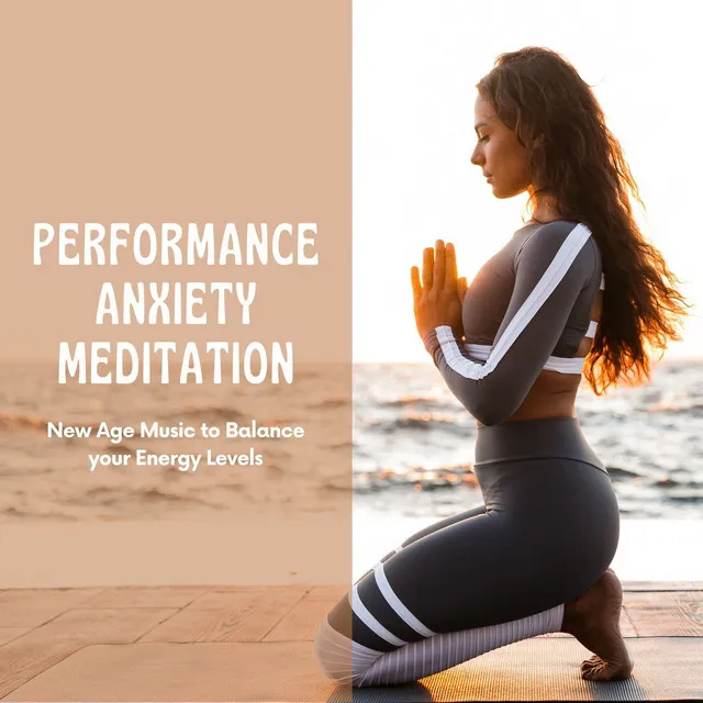 Performance Anxiety Meditation: New Age Music to Balance your Energy Levels