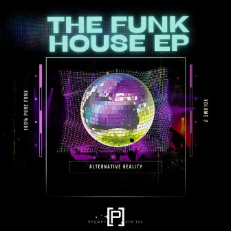 The Funk House EP 2 (2014) by Alternative Reality