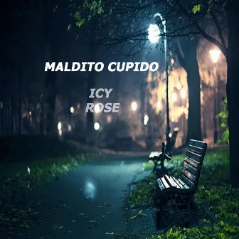 Maldito Cupido by Icy Rose