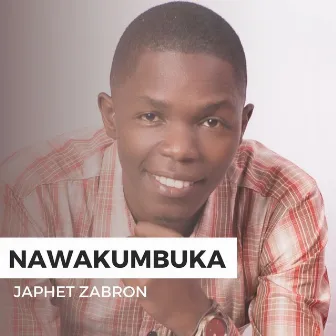 Nawakumbuka by Japhet Zabron