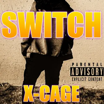 SWITCH by X-CAGE