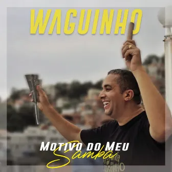 Motivo do Meu Samba by Waguinho