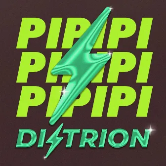 PIPIPI by Distrion