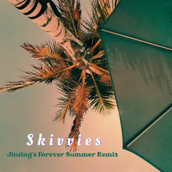 Skivvies (Forever Summer) [Jinting Remix] by Jinting