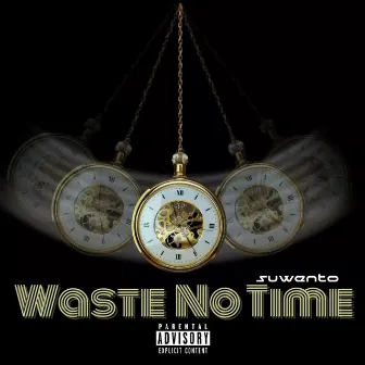 Waste No Time by Suwento