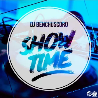 Show Time by DJ Benchuscoro