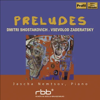 Shostakovich, D.: 24 Preludes / Zaderatsky, V.P.: 24 Preludes by Jascha Nemtsov