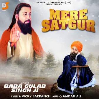 Mere Satgur by Baba Gulab Singh Ji