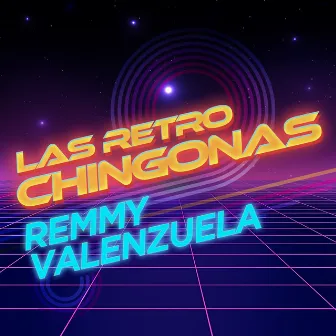 Las Retro Chingonas by Remmy Valenzuela