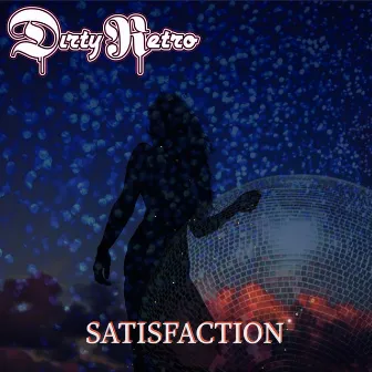 Satisfaction by Dirty Retro