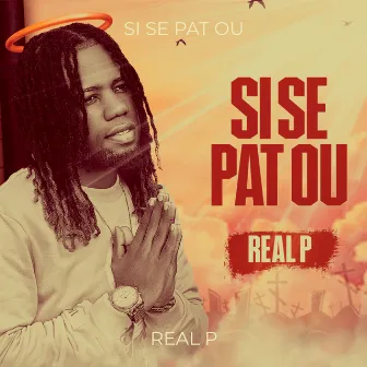 Si Se Pat Ou by Real P