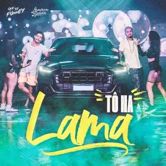 Tô na Lama (feat. Humberto & Ronaldo) by Que Se Funkey