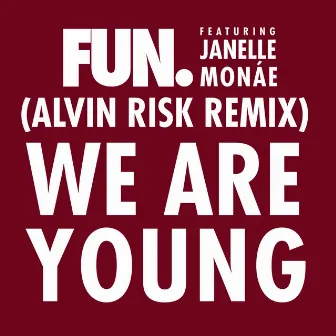 We Are Young (feat. Janelle Monáe) [Alvin Risk Remix] by fun.