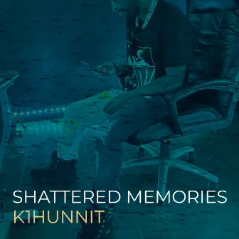 Shattered Memories by K1hunnit