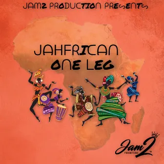 ONE LEG by Jahfrican