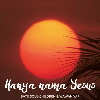 Hanya Nama Yesus by Batu Soul Children