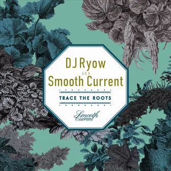 Trace The Roots by DJ Ryow a.k.a. Smooth Current