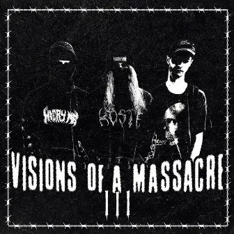 VISIONS OF A MASSACRE III by Hexmane