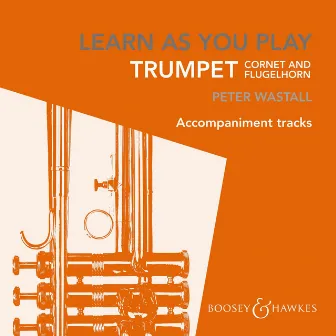 Learn as You Play: Trumpet, Cornet & Flugelhorn (Accompaniment Tracks) by Paul Honey