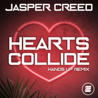 Hearts Collide (Hands Up Remix) by Jasper Creed