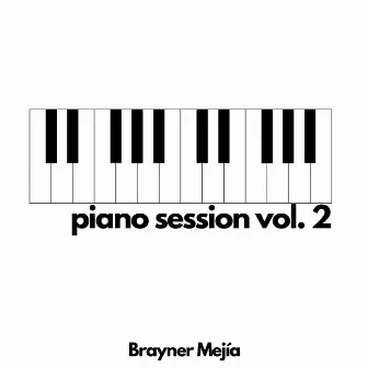 Piano Session, Vol. 2 by Brayner Mejía