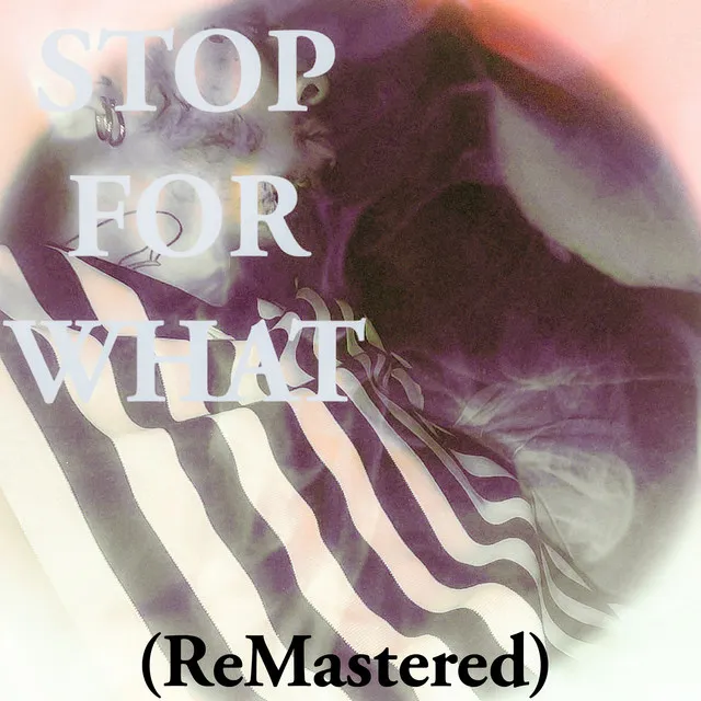 STOPforWHAT - Remastered