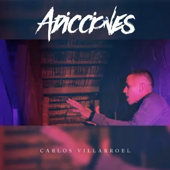 Adicciones by Carlos Villarroel