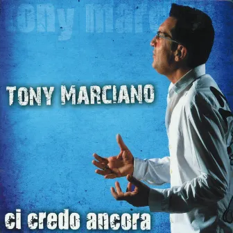 Ci credo ancora by Tony Marciano