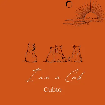 I am a Cub by Cubto