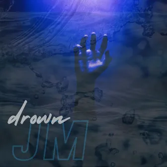 Drown by JM