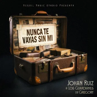 Nunca te vayas sin mi by Johan Ruiz