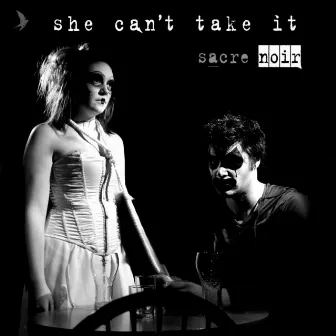 She Can't Take It by Sacre Noir