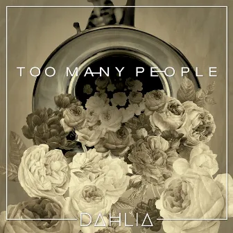 Too Many People by Dahlia