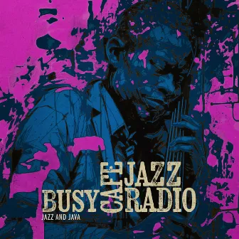 Busy Cafe Jazz Radio by Jazz and Java