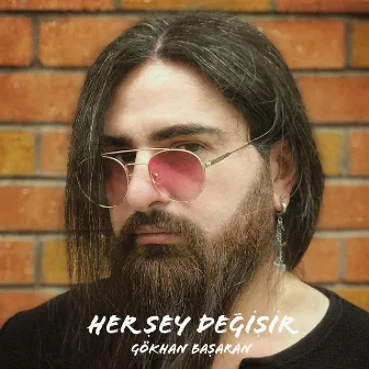 Her Şey Değişir by Gökhan Başaran