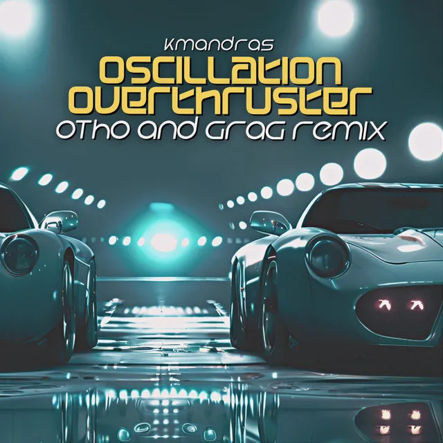 Oscillation Overthruster - Otho and Grag Remix