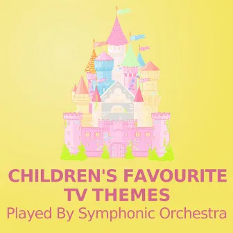 Children's Favourite TV Themes (Played By Symphonic Orchestra) by Children's Music Symphony