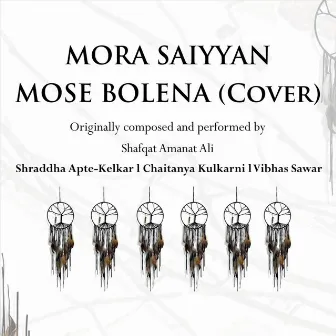 Mora Saiyyan Mose Bolena by Chaitanya Kulkarni