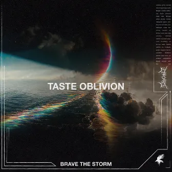 Taste Oblivion by Brave The Storm