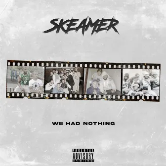 We Had Nothing by Skeamer