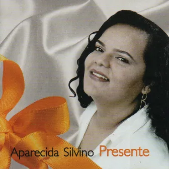 Presente by Aparecida Silvino