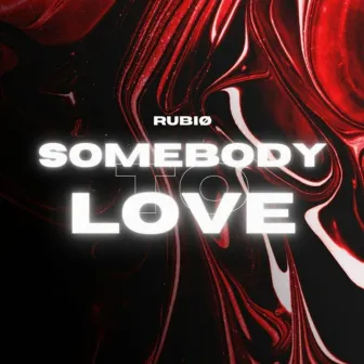 Somebody To Love by RUBIØ