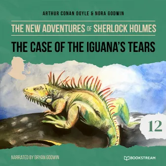 The New Adventures of Sherlock Holmes, Episode 12: The Case of the Iguana's Tears (Unabridged) by The New Adventures of Sherlock Holmes